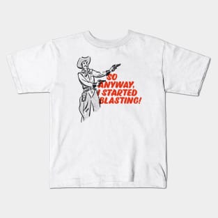 So Anyway I Started Blasting! Kids T-Shirt